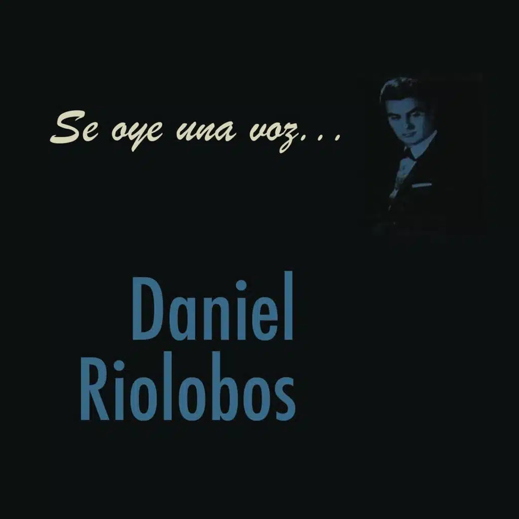 Se Oye Una Voz... Daniel Riolobos
