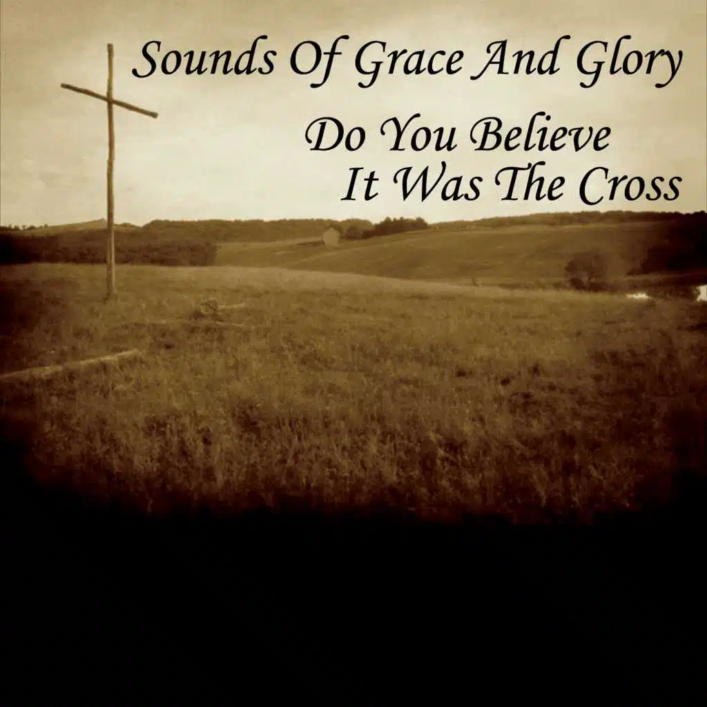 Do You Believe It Was the Cross