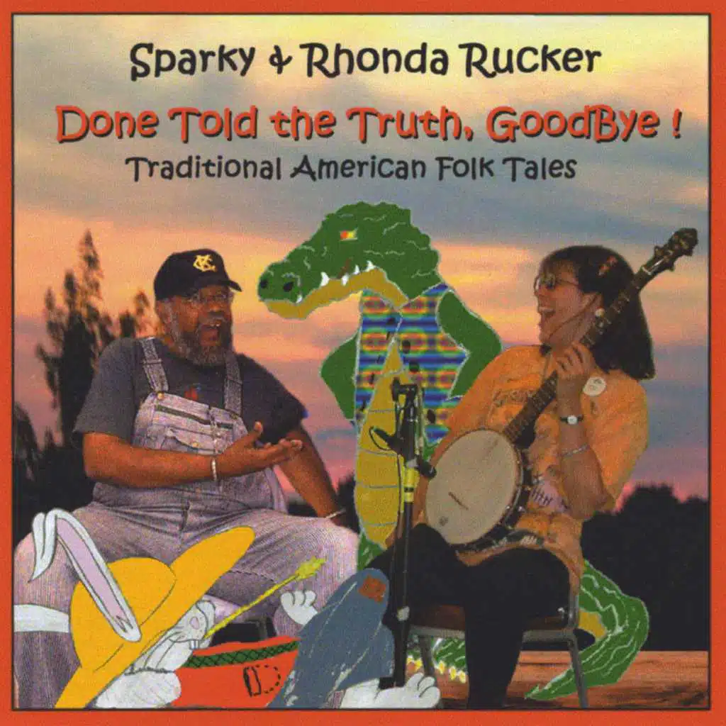 Done Told the Truth, Goodbye!:  Traditional American Folk Tales