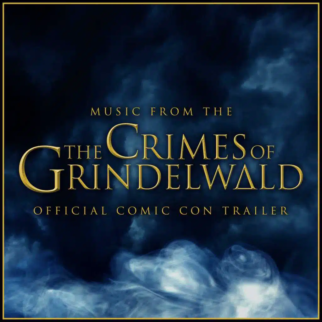 Music from the "Fantastic Beasts: The Crimes of Grindelwald" Comic-Con Trailer