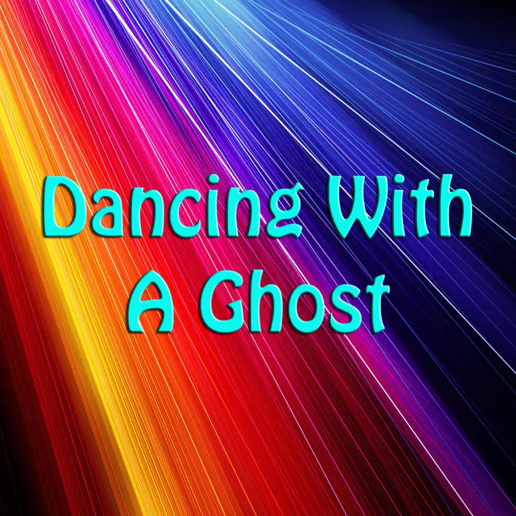 Dancing with a Ghost