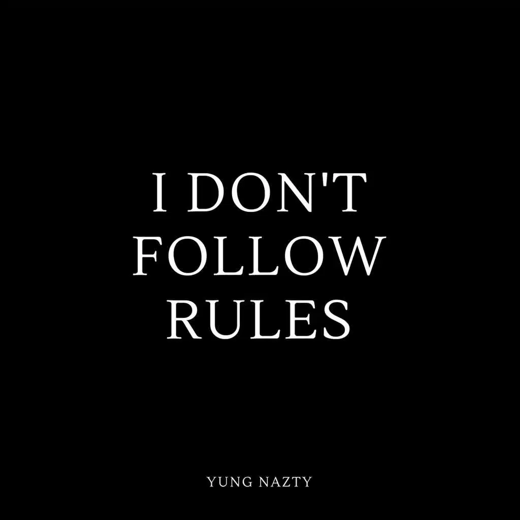 I Don't Follow Rules
