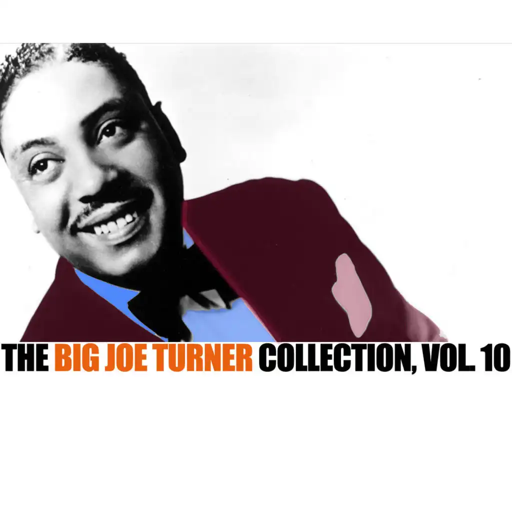 The Big Joe Turner Collection, Vol. 10