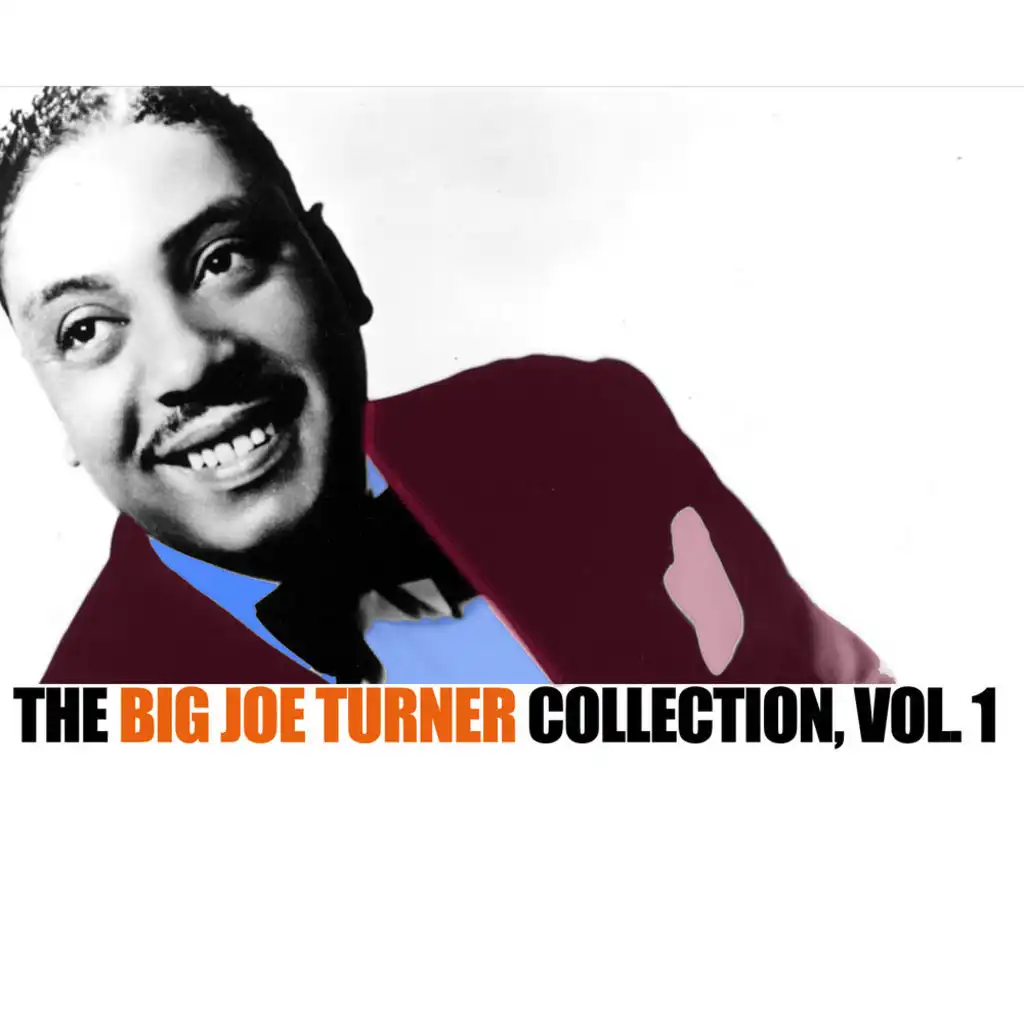 The Big Joe Turner Collection, Vol. 1