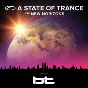 A State Of Trance 650 - New Horizons (Mixed by BT)