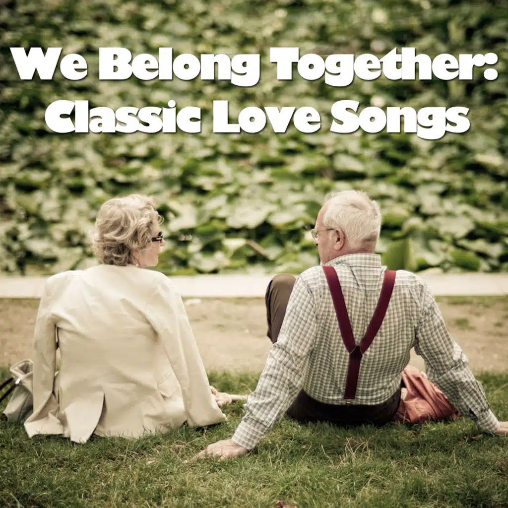 We Belong Together: Classic Love Songs
