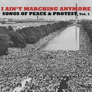 I Ain't Marching Anymore; Songs of Peace & Protest, Vol. 1