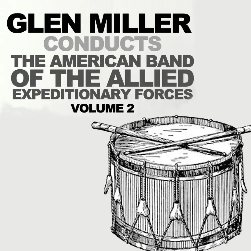 Glenn Miller Conducts The American Band Of The Allied Expeditionary Forces, Vol. 2