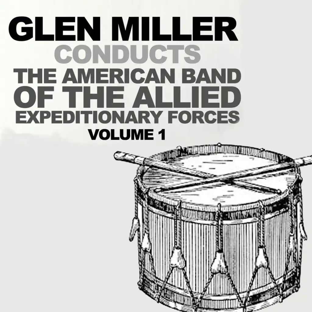 Glenn Miller Conducts The American Band Of The Allied Expeditionary Forces, Vol. 1