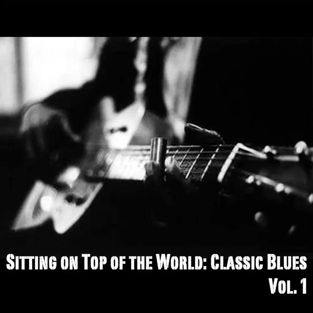 Sitting on Top of the World: Classic Blues, Vol. 1