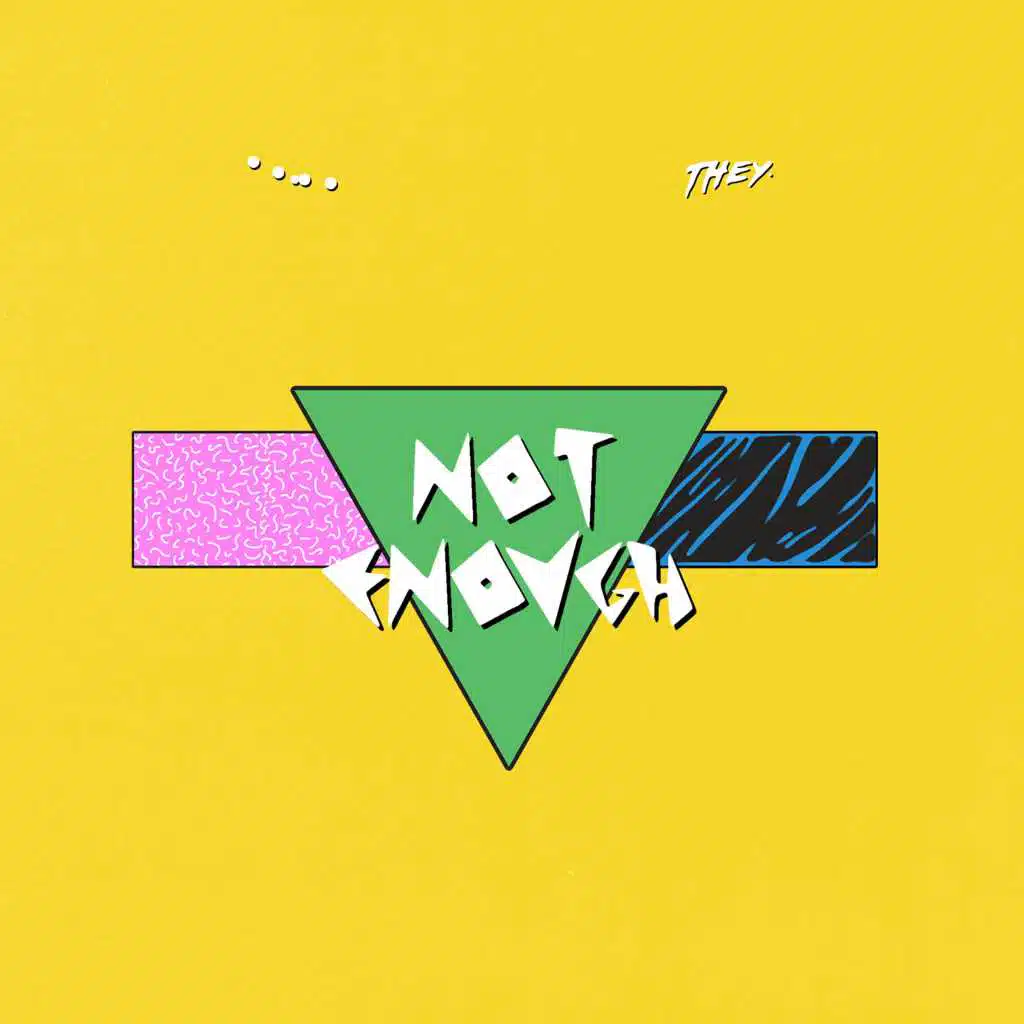 Not Enough (feat. THEY.)