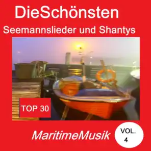 Top 30: Die schönsten Seemannslieder und Shantys - Maritime Musik, Vol. 4