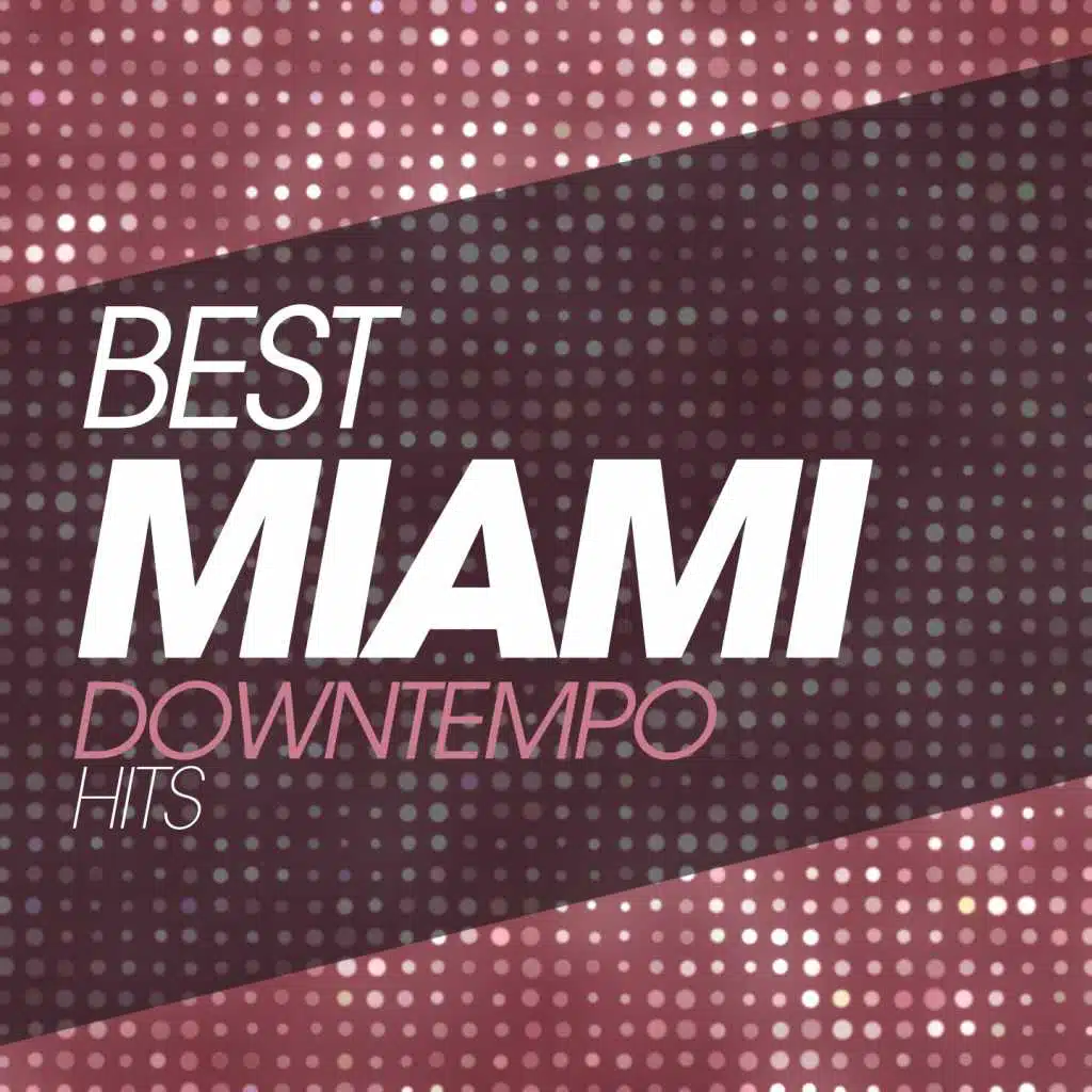 Best Miami Downtempo Hits