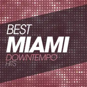 Best Miami Downtempo Hits