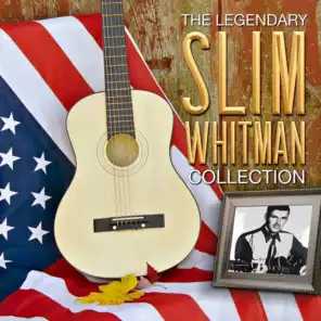The Legendary Slim Whitman Collection