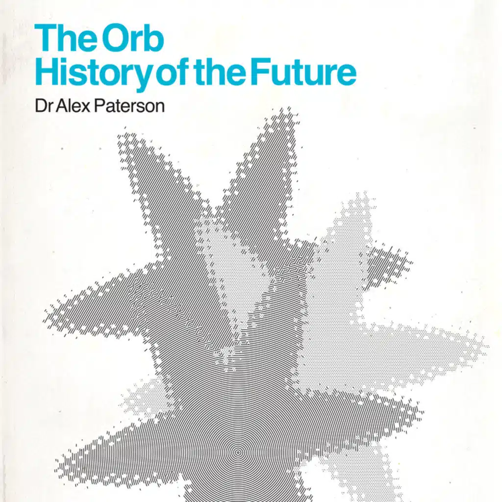 The Orb - A History Of The Future (Orbital Dance Mix)