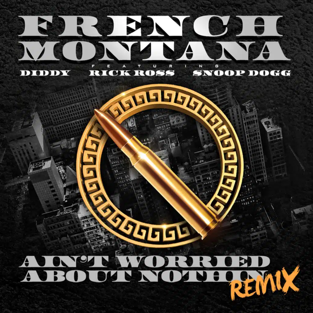 Ain't Worried About Nothin (Remix) [feat. Diddy, Rick Ross & Snoop Dogg]