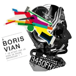 Boris Vian, On N'Est Pas Là Pour Se Faire Engueuler!