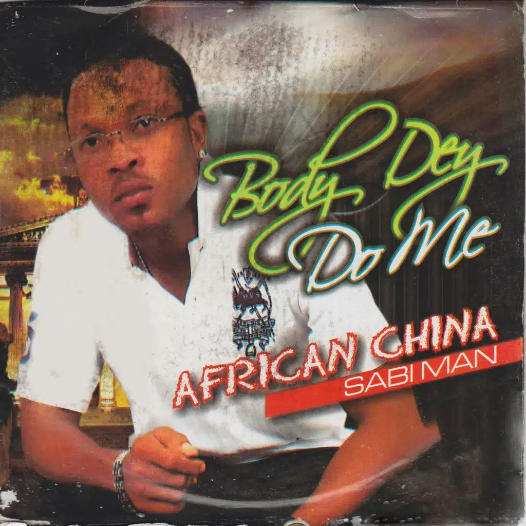 Body Dey Do Me - Sabi Man