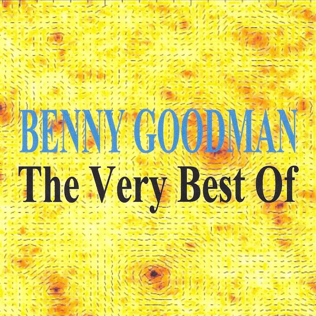 Benny Goodman : The Very Best of