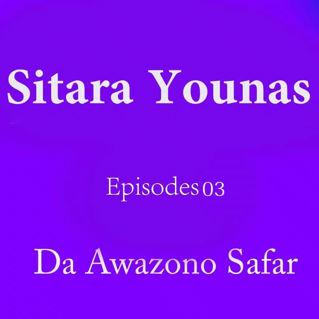 Da Awazono Safar, Episodes 03