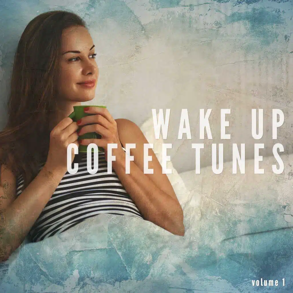 Wake Up Coffee Tunes, Vol. 1 (Relaxed Morning Tunes)