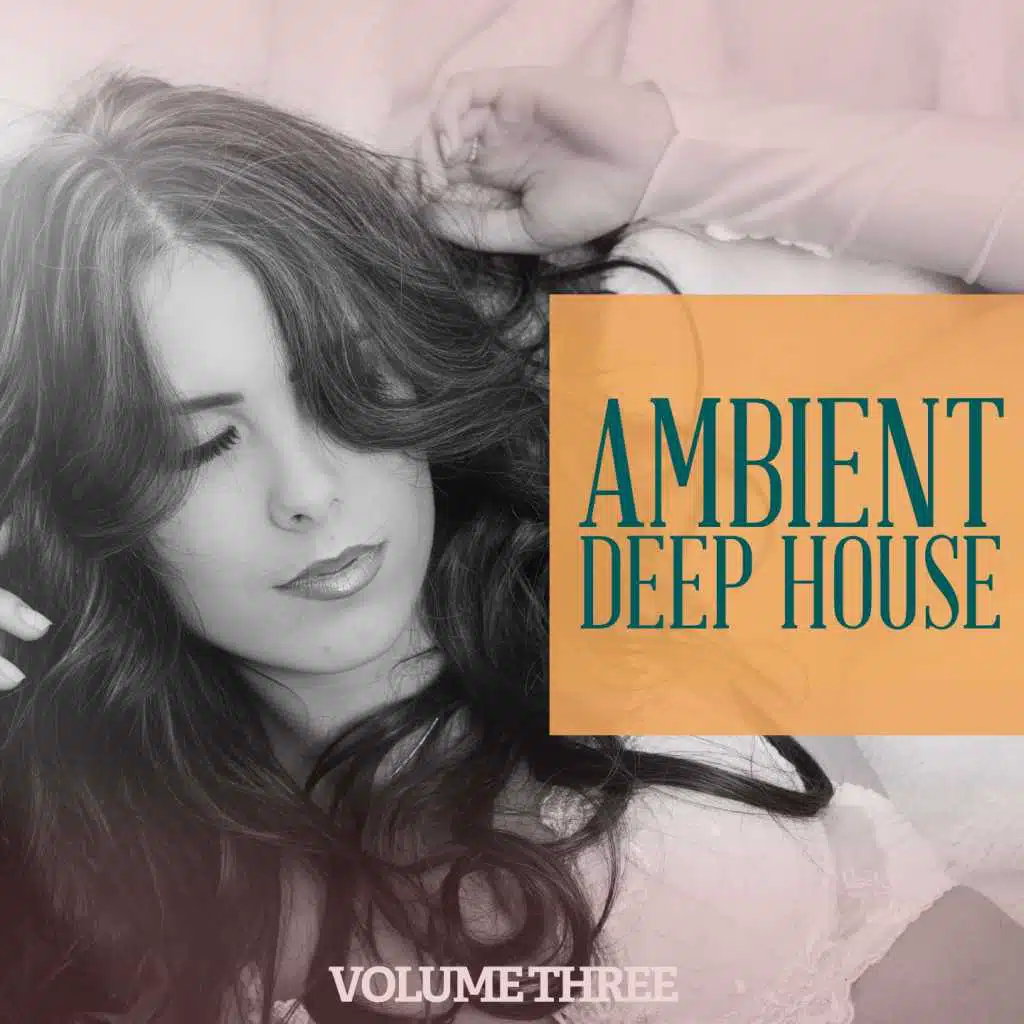 Ambient Deep House - 2017, Vol. 3 (Relax With Calm Deep House Beats)
