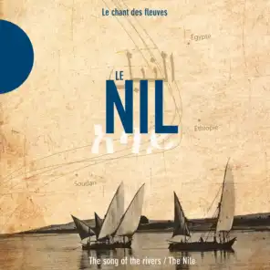 Le Nil - The Nile - Le chant des fleuves / The Song of the Rivers