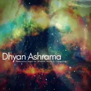 Dhyan Ashrama - Meditation Music For Wisdom, Peace &amp; Tranquility