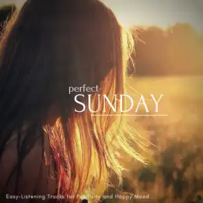 Perfect Sunday - Easy-Listening Tracks For Positivity And Happy Mood