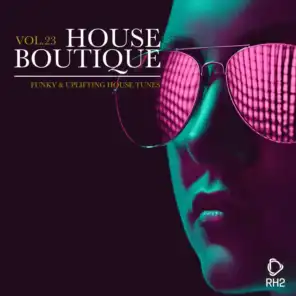 House Boutique, Vol. 23 - Funky & Uplifting House Tunes