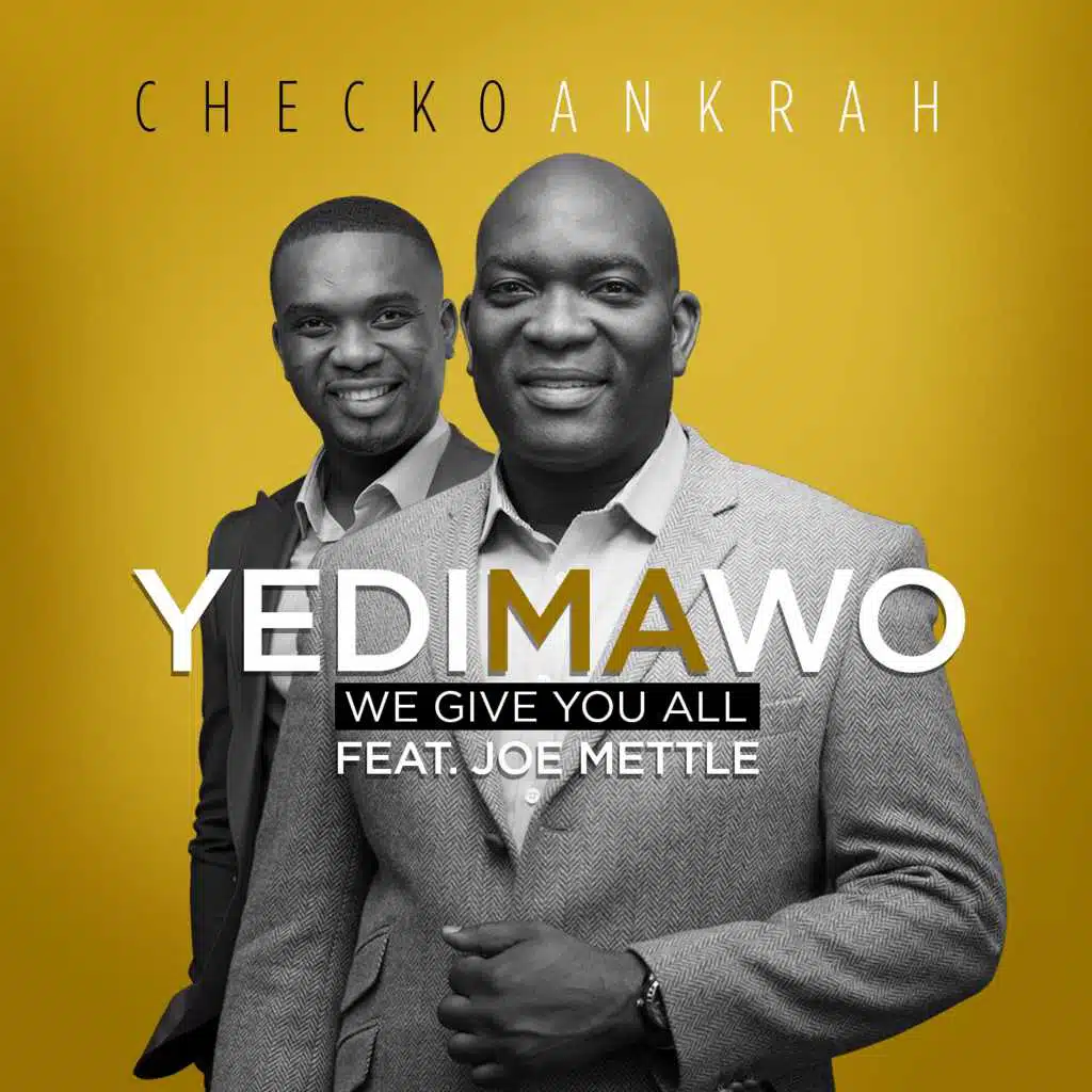 Yedi Ma Wo (We Give You All) [feat. Joe Mettle]