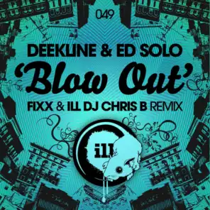 Blow Out (DJ Fixx & ILL DJ Chris B Remix) (DJ Fixx & ILL DJ Chris B Remix)