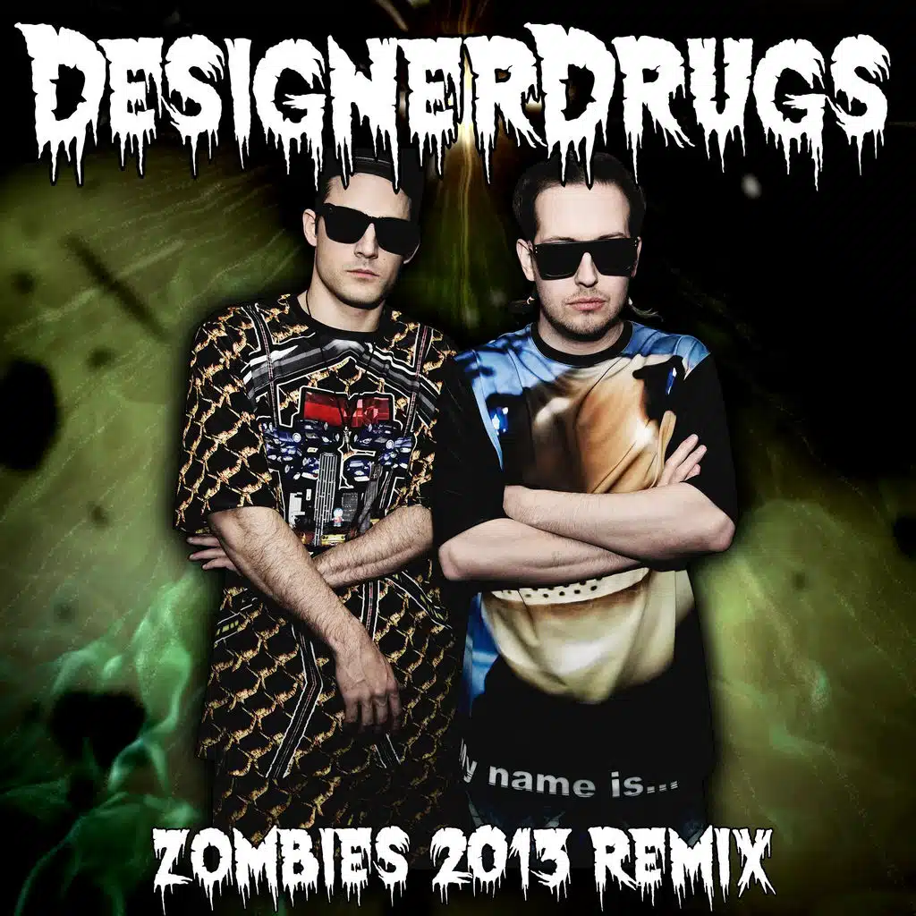 Zombies (Designer Drugs Remix) (Designer Drugs Remix)