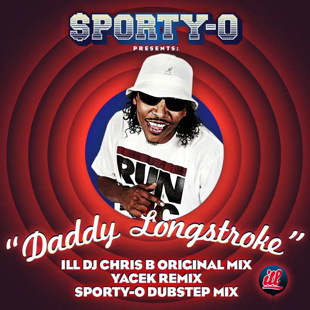 Sporty-O Presents 'Daddy Longstroke' (ILL DJ Chris B Remix)