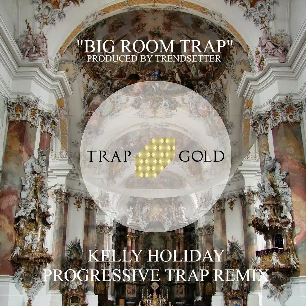 Big Room Trap (Kelly Holiday Festival Trap Remix)
