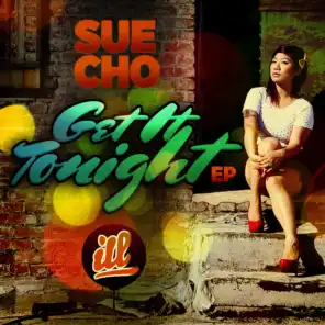 Sue Cho Presents The 'Get It Tonight EP' (DJ Fixx & Loki Original Mix)