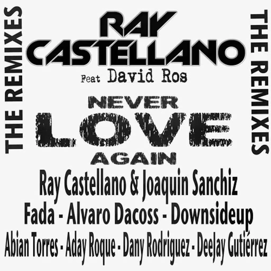 Never Love Again (feat. David Ros) [The Remixes] (Ray Castellano & Joaquin Sanchiz Remix)