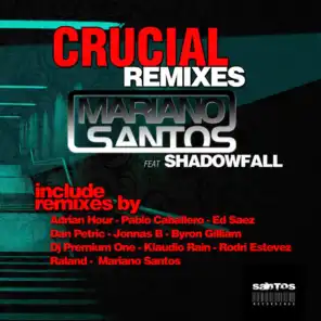 Crucial Remixes (feat. Shadowfall) (Mariano Santos Remix)