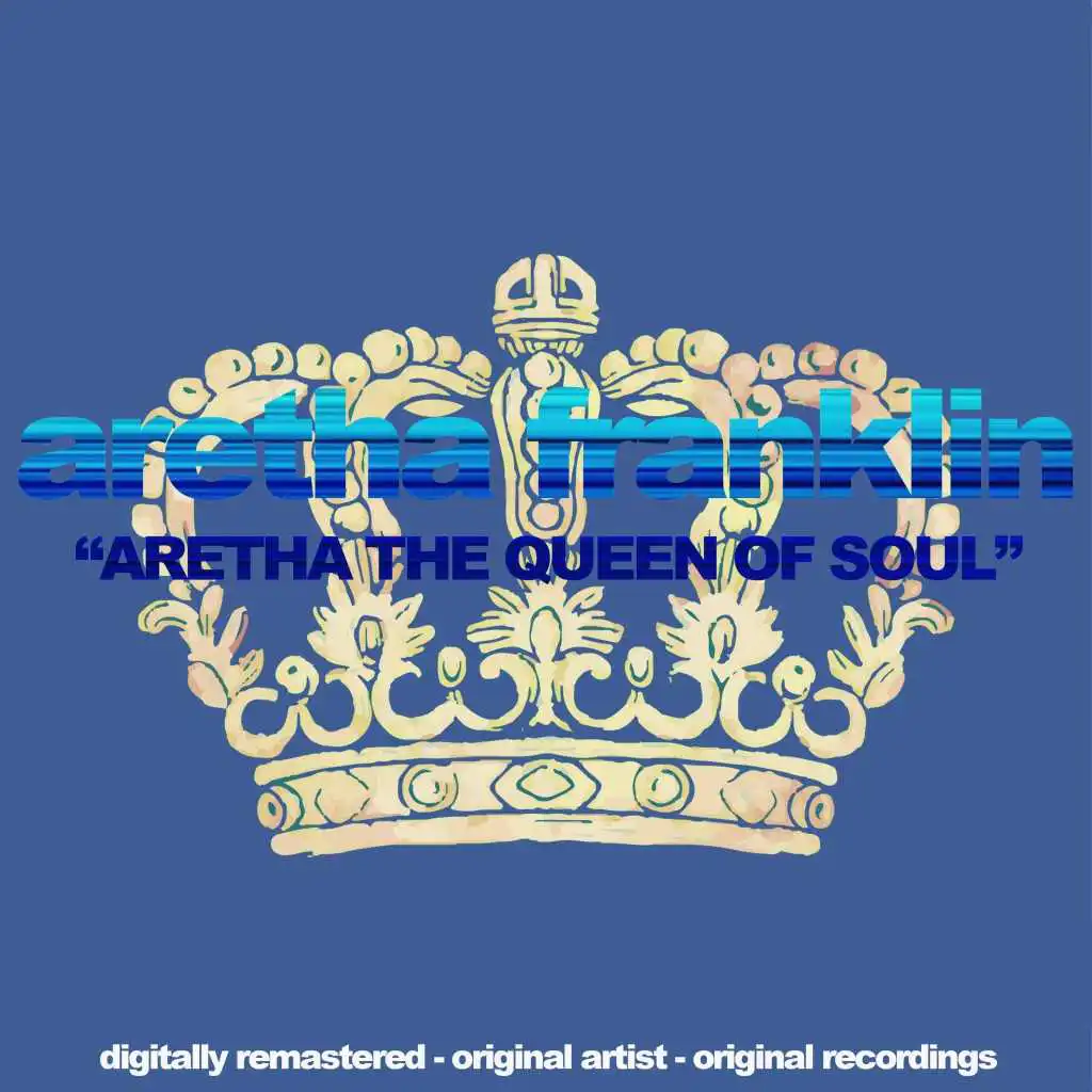 Aretha the Queen of Soul (Digitally Remastered, Original Artist, Original Recordings)