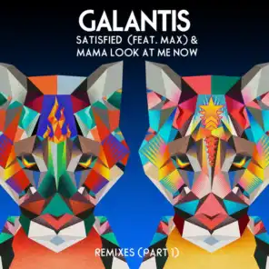 Satisfied (feat. MAX) / Mama Look at Me Now [Remixes, Pt. 1]