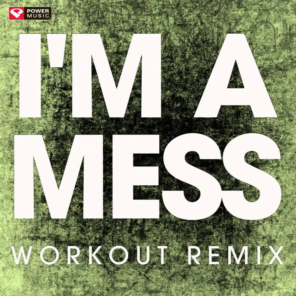 I'm a Mess (Workout Remix)