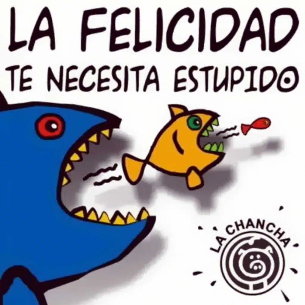 La Felicidad Te Necesita Estúpido