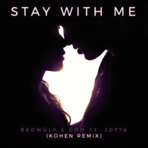 Stay With Me (Kohen Remix) [feat. Jotta]