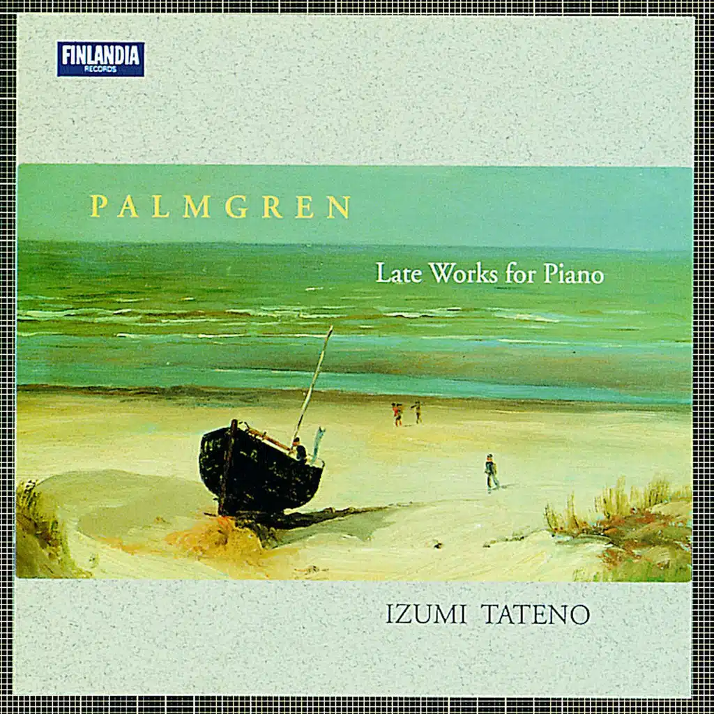 Selim Palmgren : Late Works for Piano