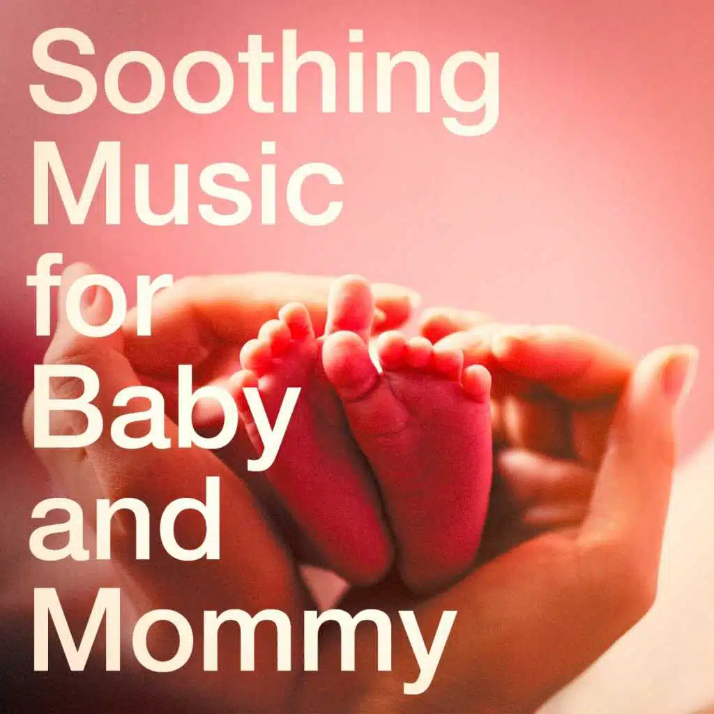 Soothing Music for Baby and Mommy