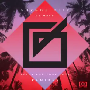 Ready For Your Love (CLOSE Remix) [feat. MNEK & Will Saul]