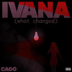Ivana (What Changed)