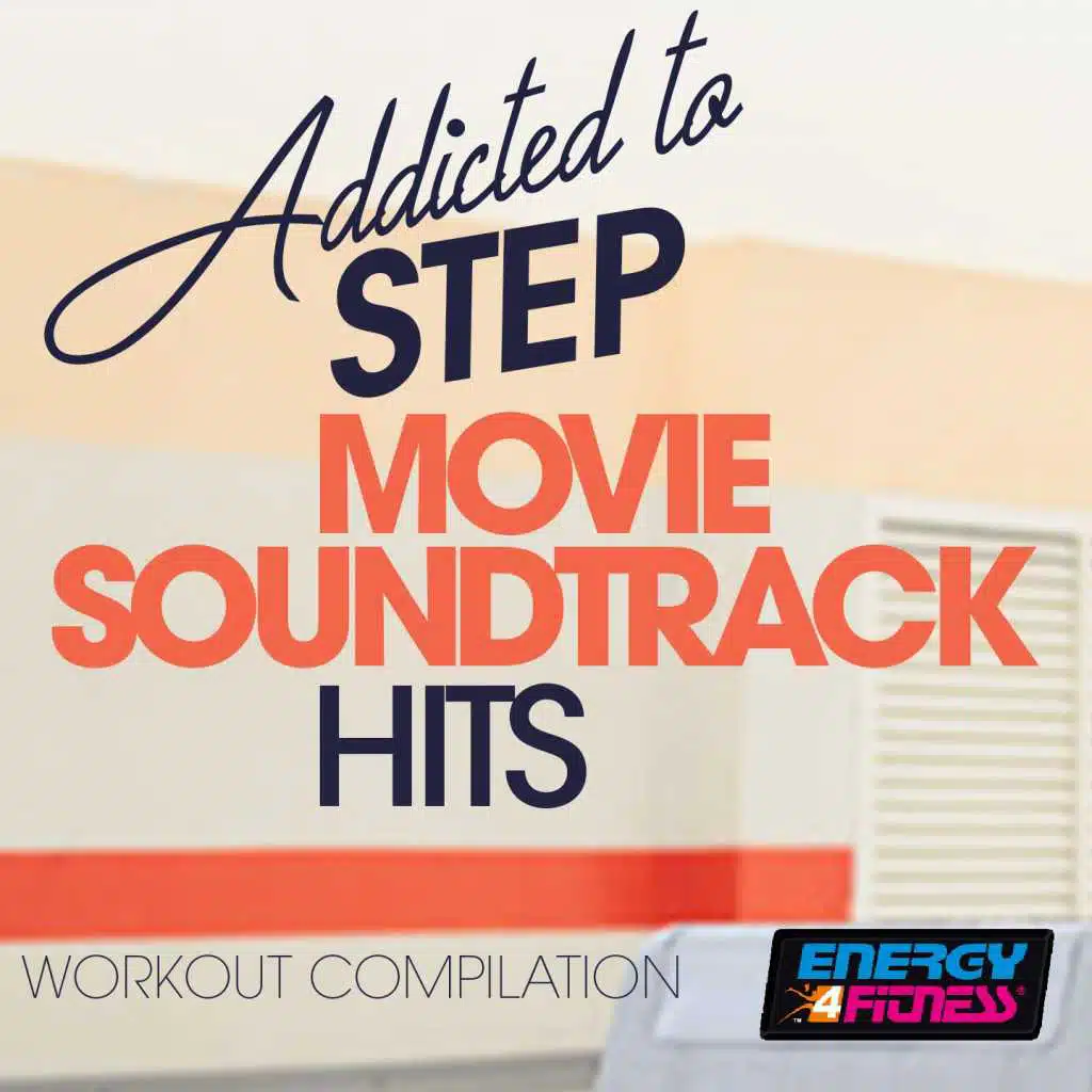 Addicted to Step Movie Soundtrack Hits Workout Compilation