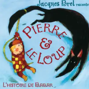 Jacques Brel Raconte : Pierre Et Le Loup / L’Histoire De Babar (International Version)
